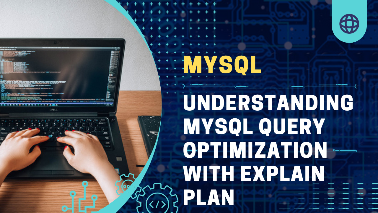 Understanding MySQL Query Optimization with Explain Plan