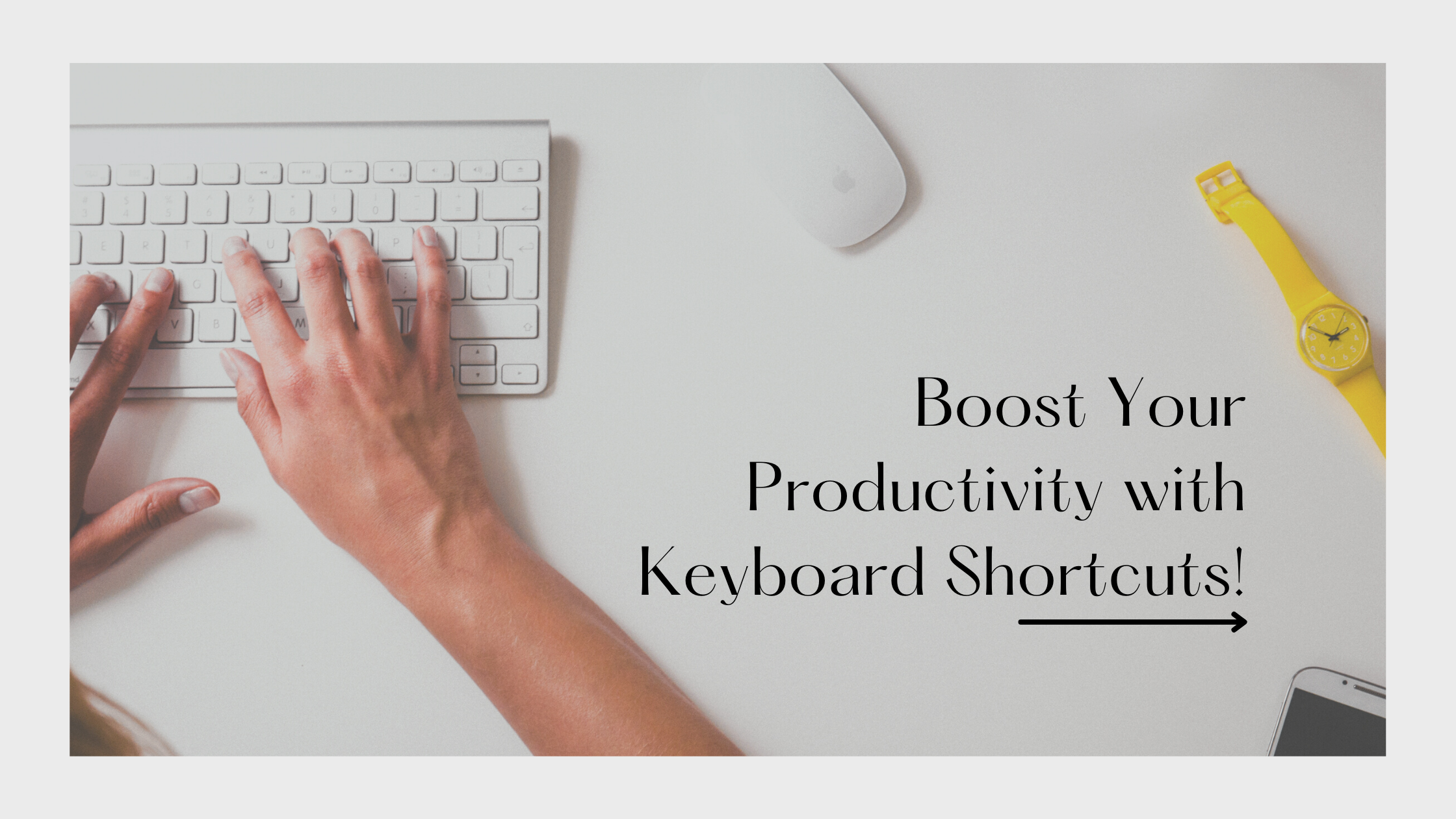 Boost Your Productivity with Keyboard Shortcuts!