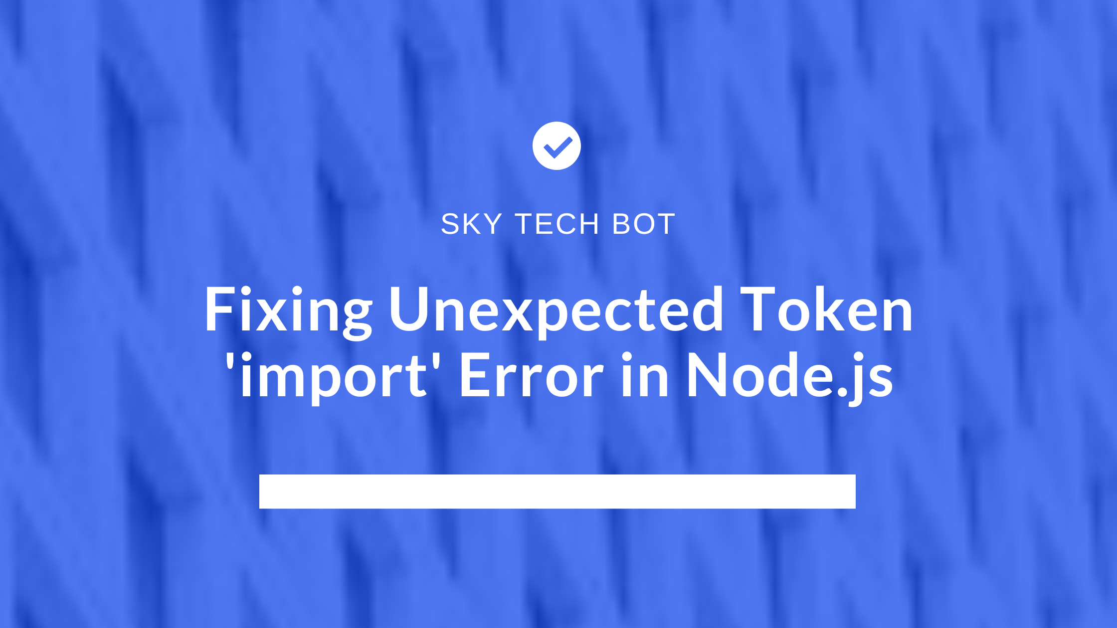 How to Fix Unexpected Token ‘import’ Error in Node.js