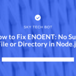 How to Fix ENOENT No Such File or Directory in Node.js