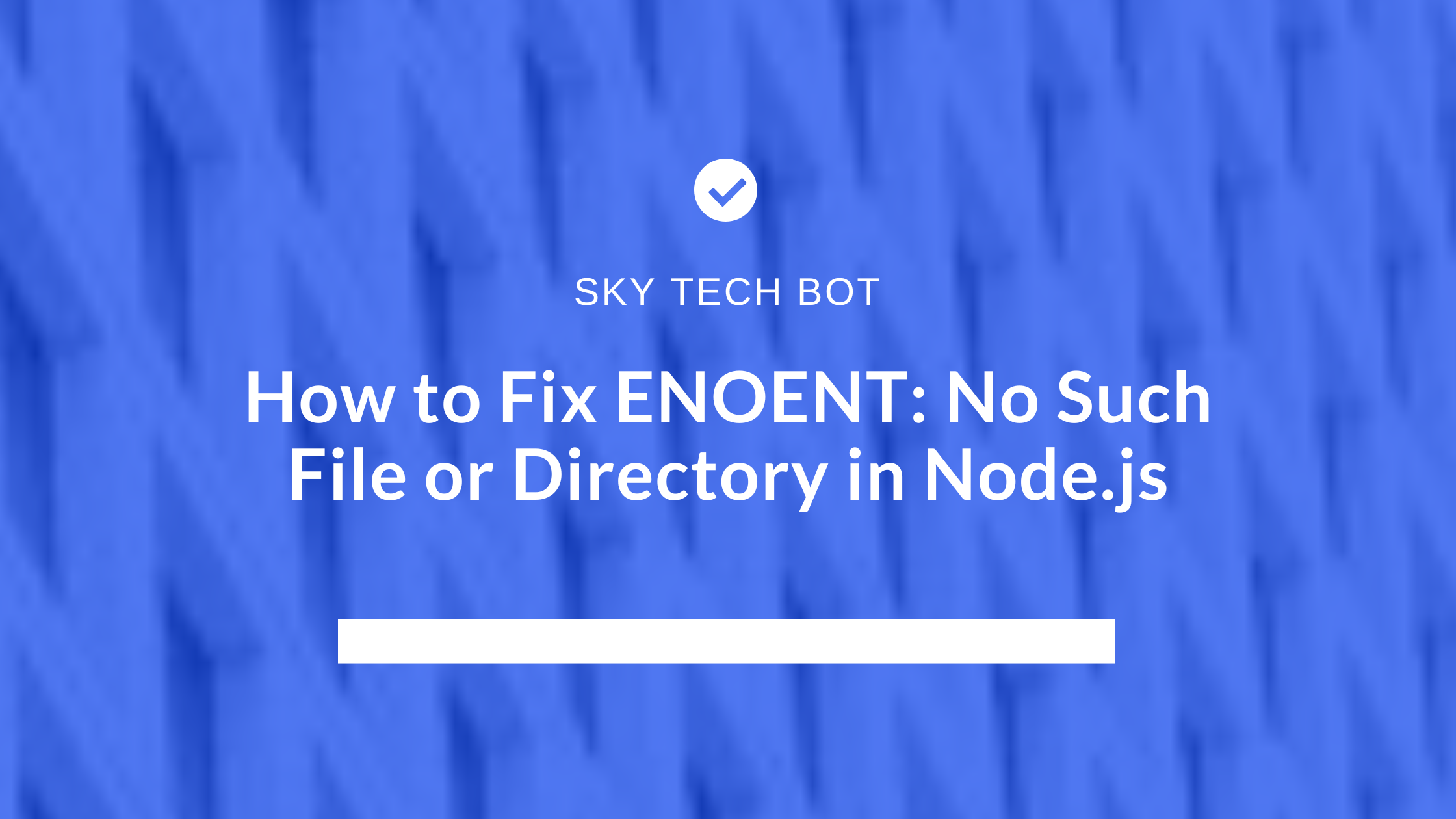 How to Fix Error: ENOENT: No Such File or Directory in Node.js