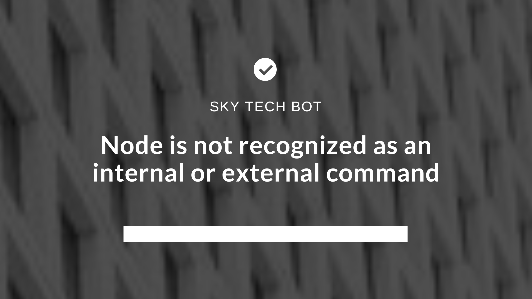 Node is Not Recognized as an Internal or External Command