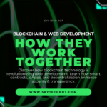 Blockchain & Web Development How They Work Together