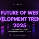 Future of Web Development Trends 2025