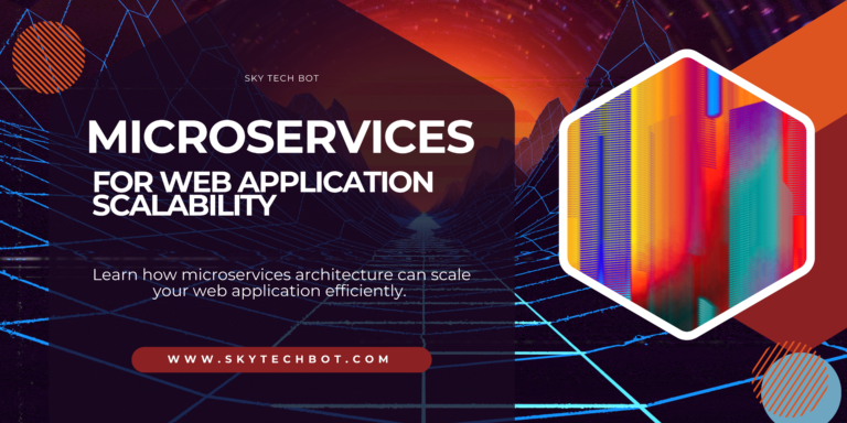 How Microservices Can Scale Your Web Application - Sky Tech Bot