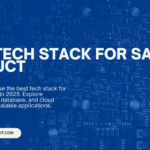 How to Choose the Best Tech Stack for Your SaaS Product