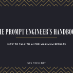 The Prompt Engineer's Handbook: How to Talk to AI for Maximum Results